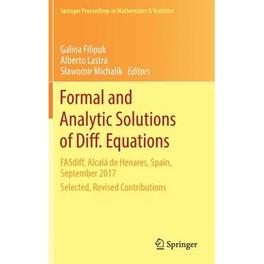 Formal and Analytic Solutions of Diff. Equations: Fasdiff, Alcalá de Henares, Spain, September 2017, Selected, Revised Contributions
