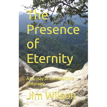 The Presence of Eternity: An Essay in Constructive Ontology