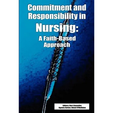 Commitment and Responsibility in Nursing: A Faith-Based Approach