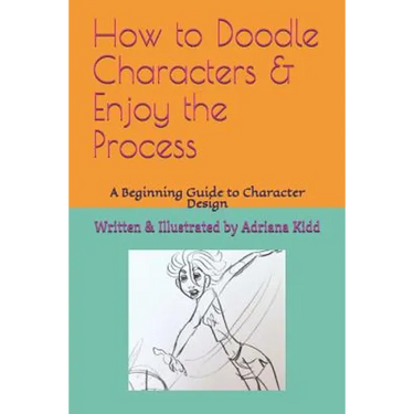 How to Doodle Characters: & Enjoy the Process