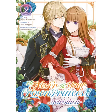 I'll Never Be Your Crown Princess! - Betrothed (Manga) Vol. 2