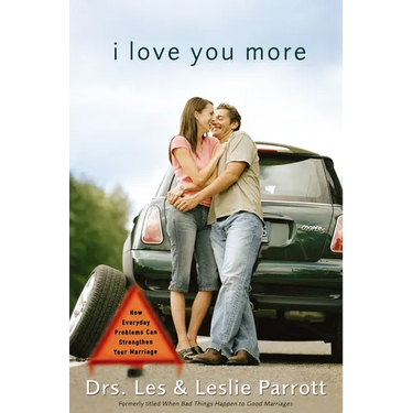 A I Love You More: How Everyday Problems Can Strengthen Your Marriage