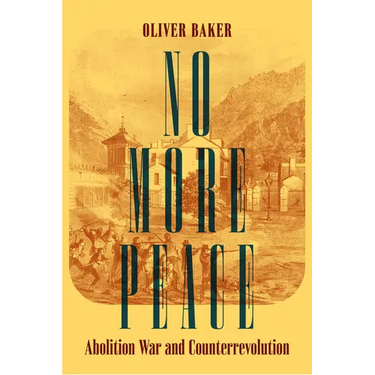 No More Peace: Abolition War and Counterrevolution