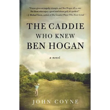 The Caddie Who Knew Ben Hogan