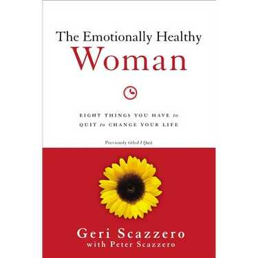 The Emotionally Healthy Woman: Eight Things You Have to Quit to Change Your Life