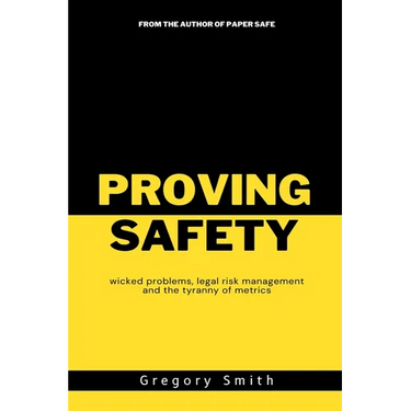 Proving Safety: wicked problems, legal risk management and the tyranny of metrics