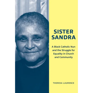 Sister Sandra: A Black Catholic Nun and the Struggle for Equality in Church and Community