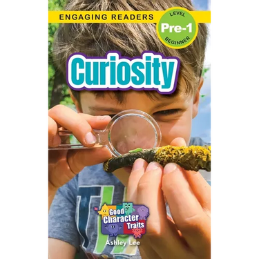 Curiosity: Good Character Traits (Engaging Readers, Level Pre-1)