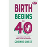 Birth Begins at 40