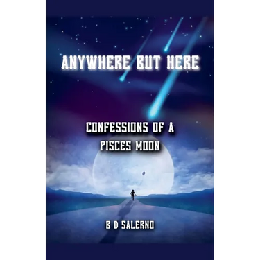 Anywhere But Here: Confessions of A Pisces Moon