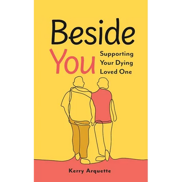 Beside You: Supporting Your Dying Loved One