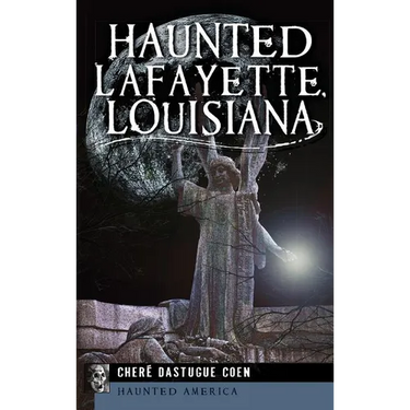Haunted Lafayette, Louisiana