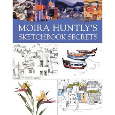 Moira Huntly's Sketchbook Secrets