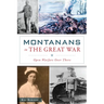 Montanans in the Great War: Open Warfare Over There