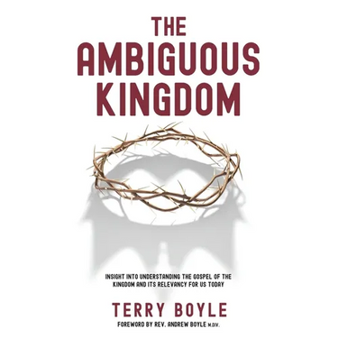 The Ambiguous Kingdom: Incredible insights into the kingdom of God and its relevancy for today