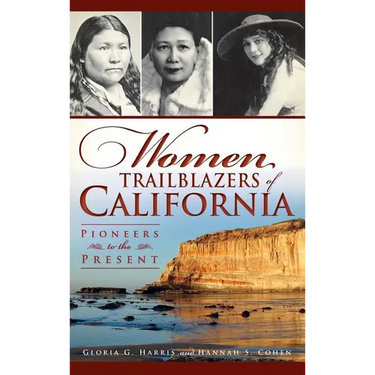 Women Trailblazers of California: Pioneers to the Present