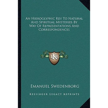 An Hieroglyphic Key To Natural And Spiritual Mysteries By Way Of Representations And Correspondences