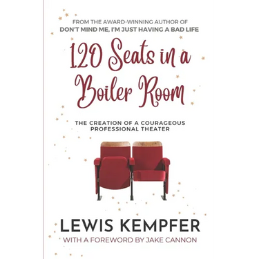 120 Seats in a Boiler Room: The Creation of a Courageous Professional Theater