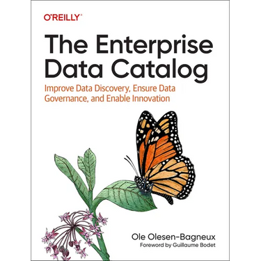 The Enterprise Data Catalog: Improve Data Discovery, Ensure Data Governance, and Enable Innovation
