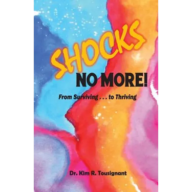 Shocks No More!: From Surviving...to Thriving