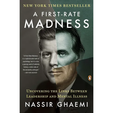 A First-Rate Madness: Uncovering the Links Between Leadership and Mental Illness