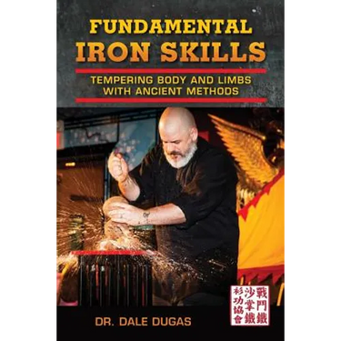 Fundamental Iron Skills: Tempering Body and Limbs with Ancient Methods