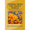 Stories From the Front Porch: A collection of short stories that offer a variety of stories to be enjoyed by the most selective readers.