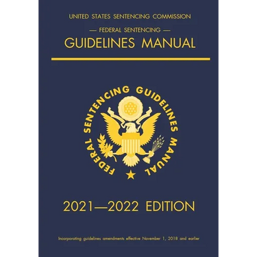 Federal Sentencing Guidelines Manual; 2021-2022 Edition: With inside-cover quick-reference sentencing table