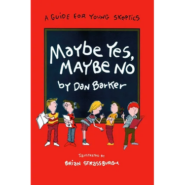 Maybe Yes, Maybe No: A Guide for Young Skeptics