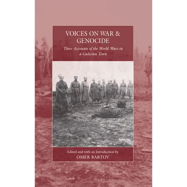 Voices on War and Genocide: Three Accounts of the World Wars in a Galician Town
