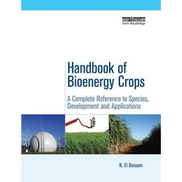 Handbook of Bioenergy Crops: A Complete Reference to Species, Development and Applications