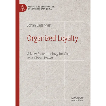 Organized Loyalty: A New State Ideology for China as a Global Power
