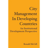 City Management In Developing Countries: An Institutional Development Perspective