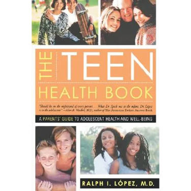The Teen Health Book: A Parent's Guide to Adolescent Health and Well-Being
