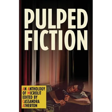 Pulped Fiction: An anthology of microlit