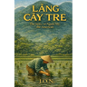 Làng Cây Tre: The Story of Người Mỹ, the American