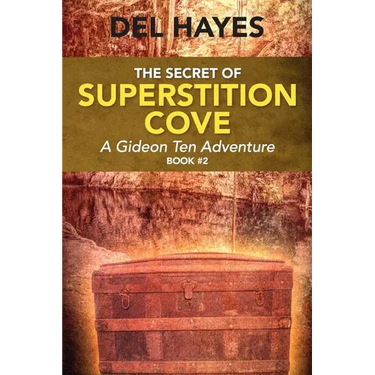 The Secret of Superstition Cove: A Gideon Ten Adventure, Book 2