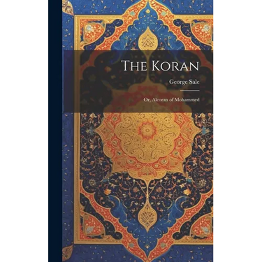 The Koran: Or, Alcoran of Mohammed