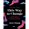 This Way to Change: A Gentle Guide to Personal Transformation and Collective Liberation--Poems, Prose, Practices