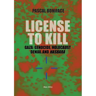 License to Kill: Gaza: Genocide, Holocaust Denial and Hasbara