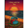 I Only Left for Tea: Poems