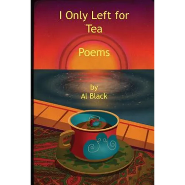 I Only Left for Tea: Poems
