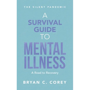 A Survival Guide to Mental Illness: A Road to Recovery
