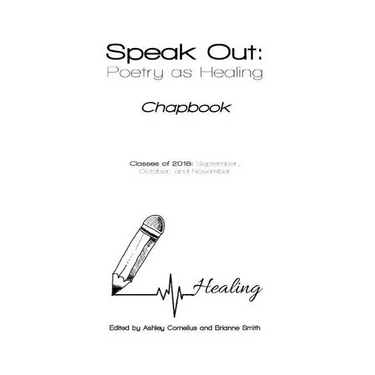 Speak Out: Poetry as Healing: Chapbook for Classes of 2018