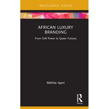 African Luxury Branding: From Soft Power to Queer Futures