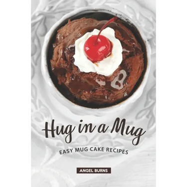 Hug in a Mug: Easy Mug Cake Recipes