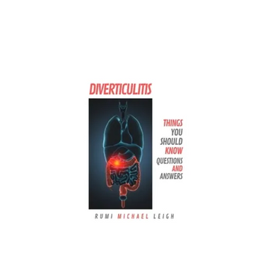 Diverticulitis: Things You Should Know (Questions and Answers)