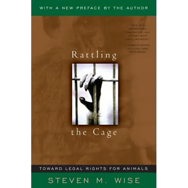 Rattling the Cage: Toward Legal Rights for Animals