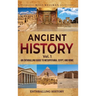 Ancient History Vol. 1: An Enthralling Guide to Mesopotamia, Egypt, and Rome