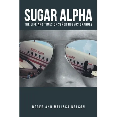 Sugar Alpha: The Life and Times of Senor Huevos Grandes